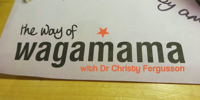 The Way Of Wagamama With Dr Christy Fergusson